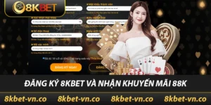 Đăng ký 8kbet và nhận 88k